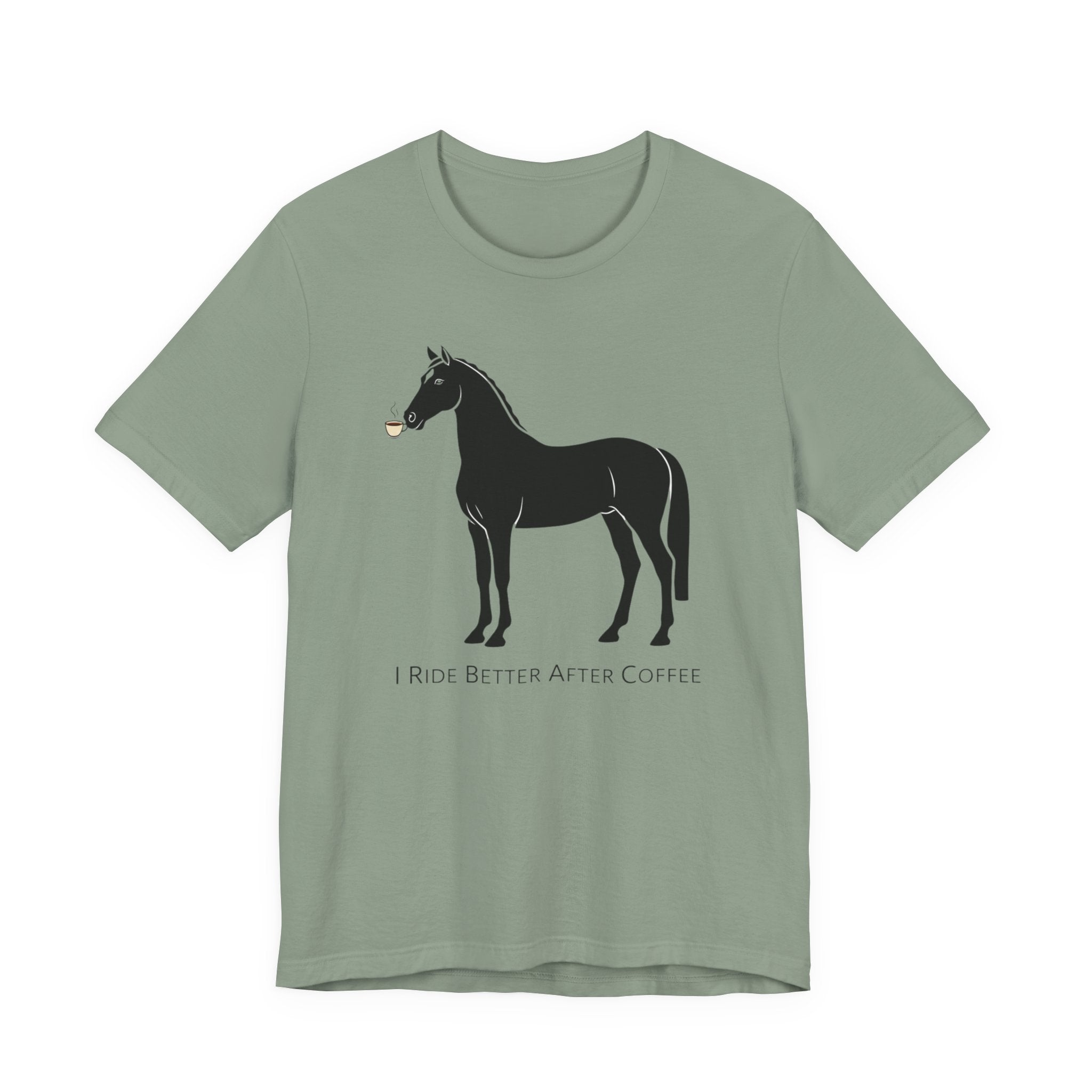 I Ride Better After Coffee - Equestrian T-Shirt