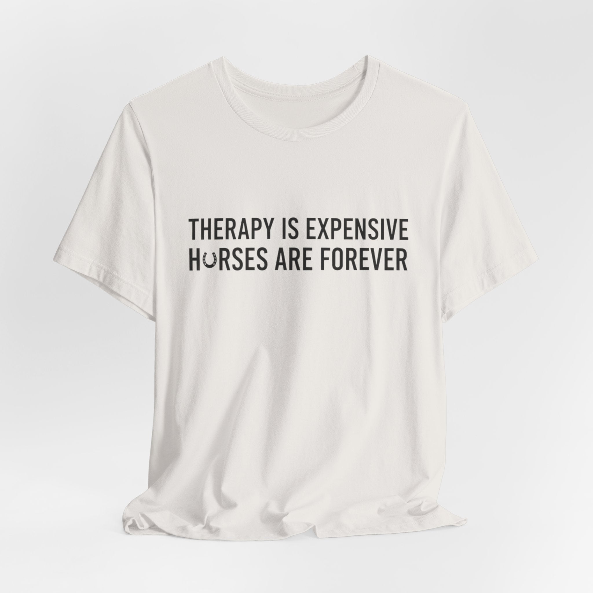 Therapy Is Expensive, Horses Are Forever, Short Sleeve Shirt