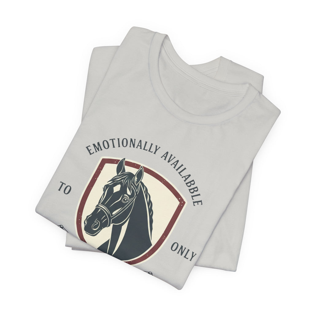 Emotionally Available to Horse Only