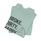 Broke. Dirty. Happy.