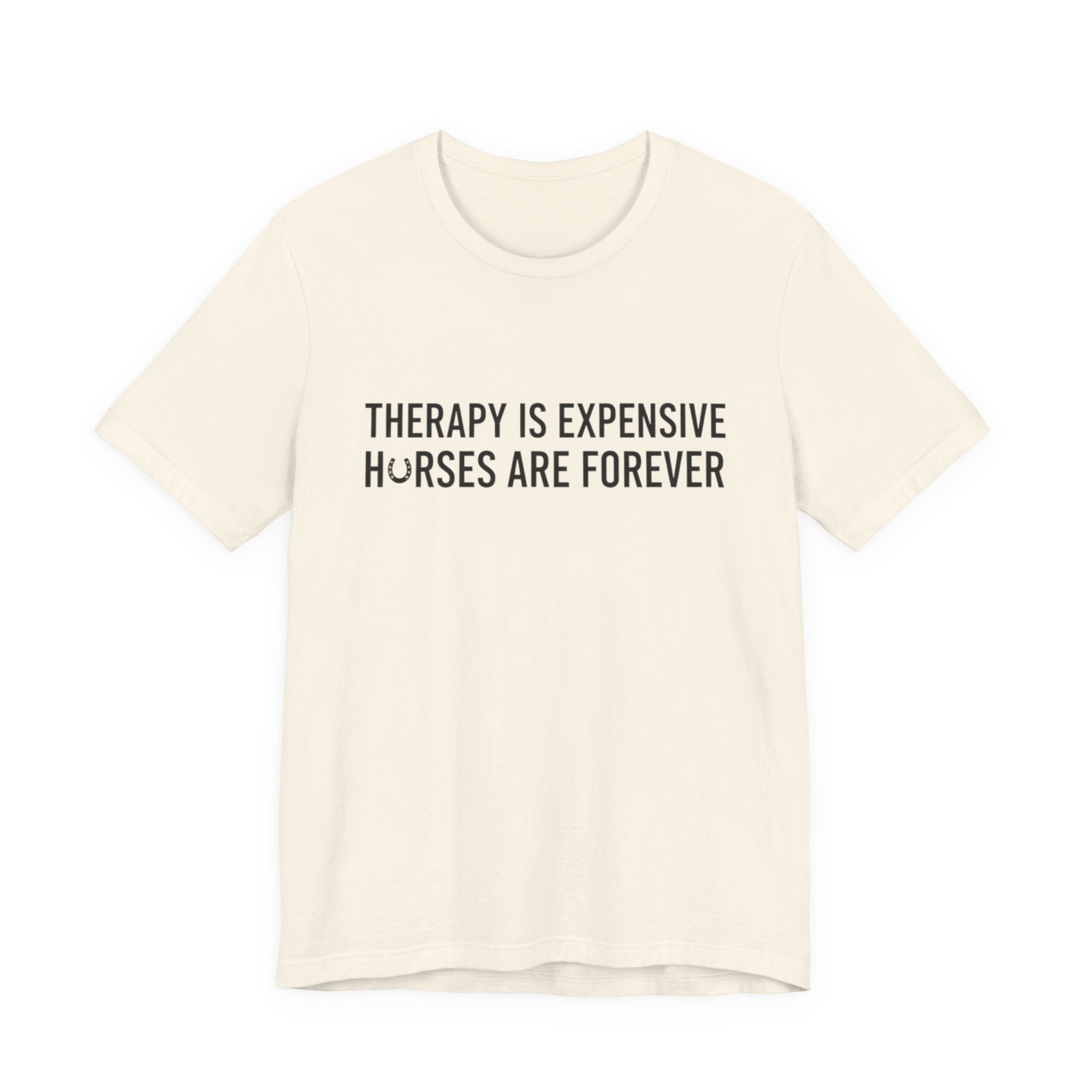 Therapy Is Expensive, Horses Are Forever, Short Sleeve Shirt