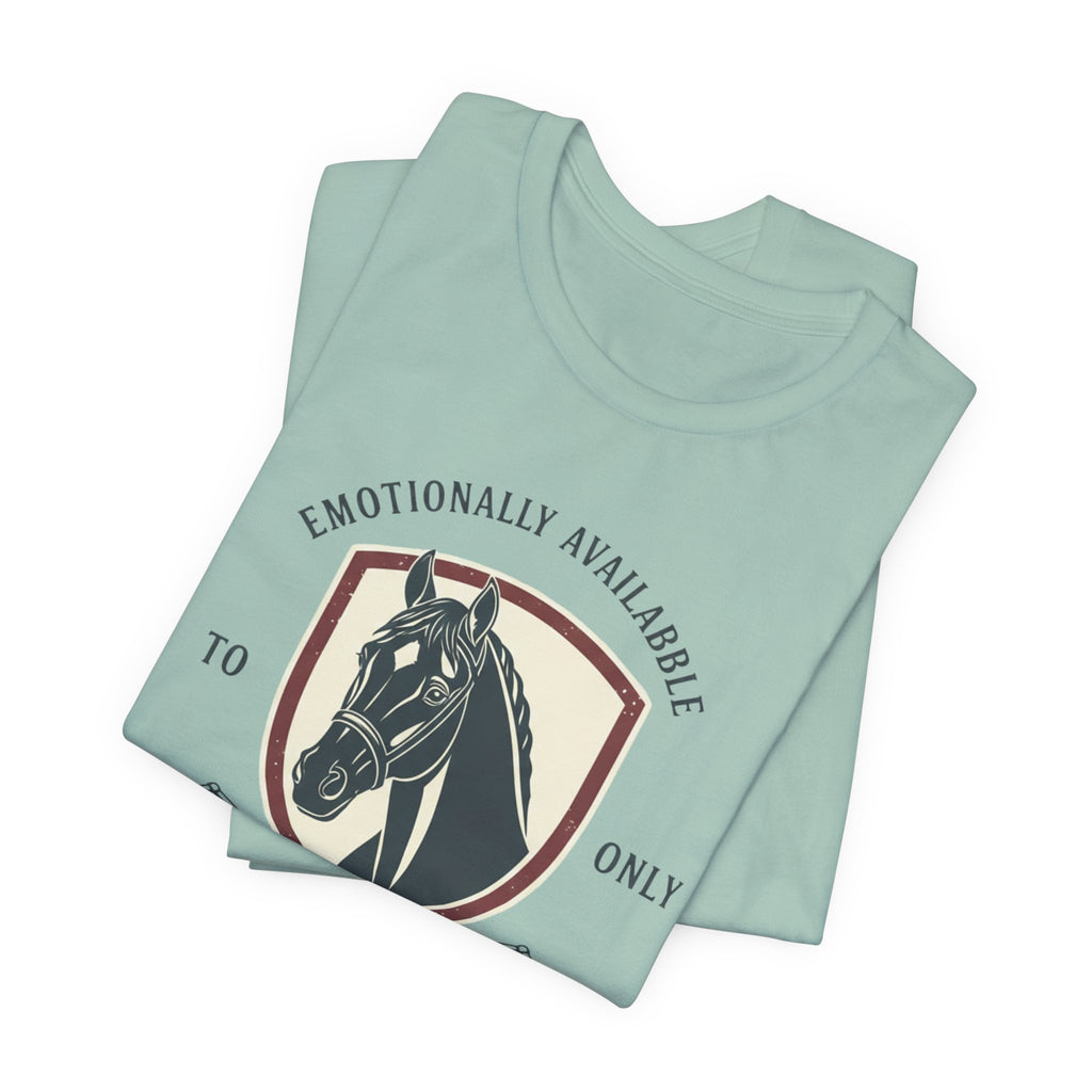 Emotionally Available to Horse Only