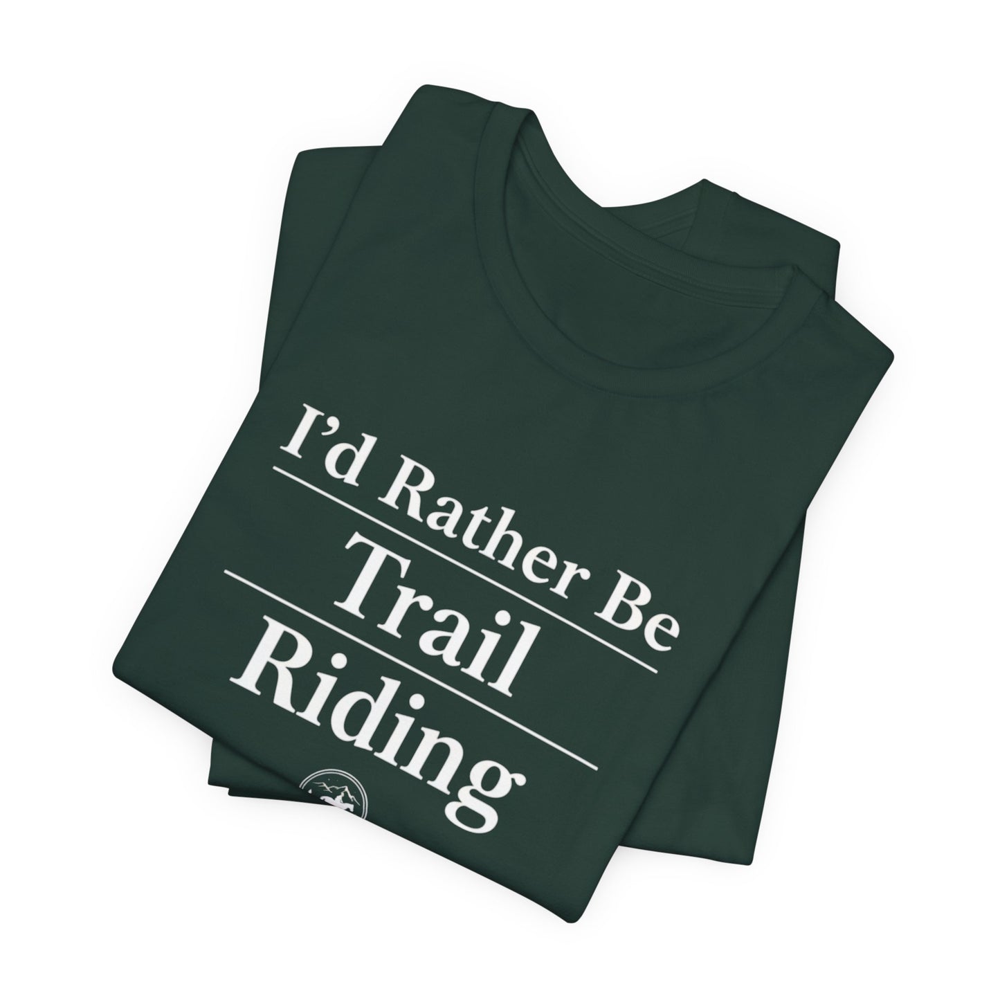 I'd Rather Be Trail Riding T-Shirt