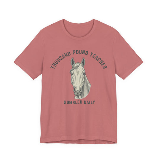 Horse Teacher T‑Shirt – "Thousand‑Pound Teacher, Humbled Daily" Graphic Tee