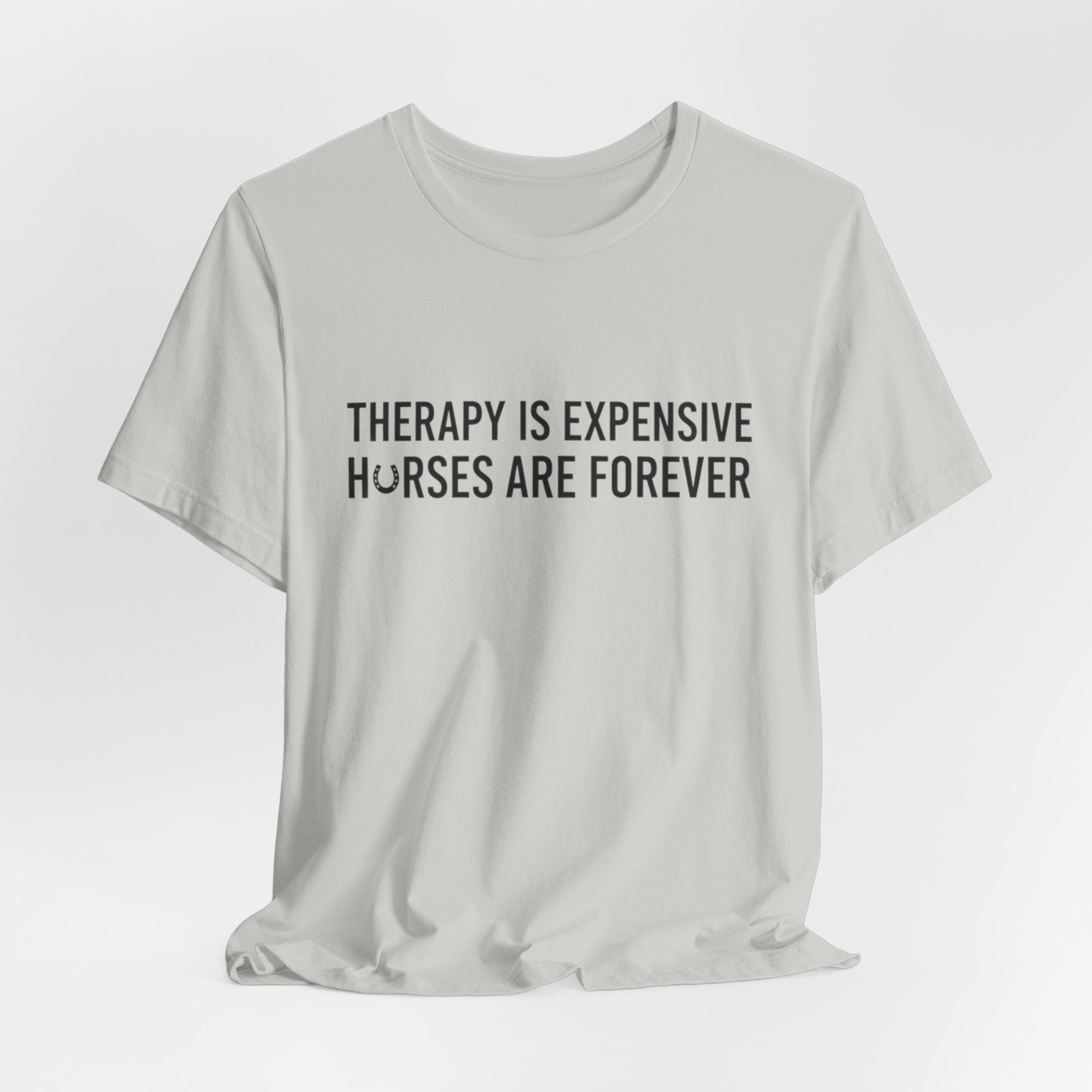 Therapy Is Expensive, Horses Are Forever, Short Sleeve Shirt