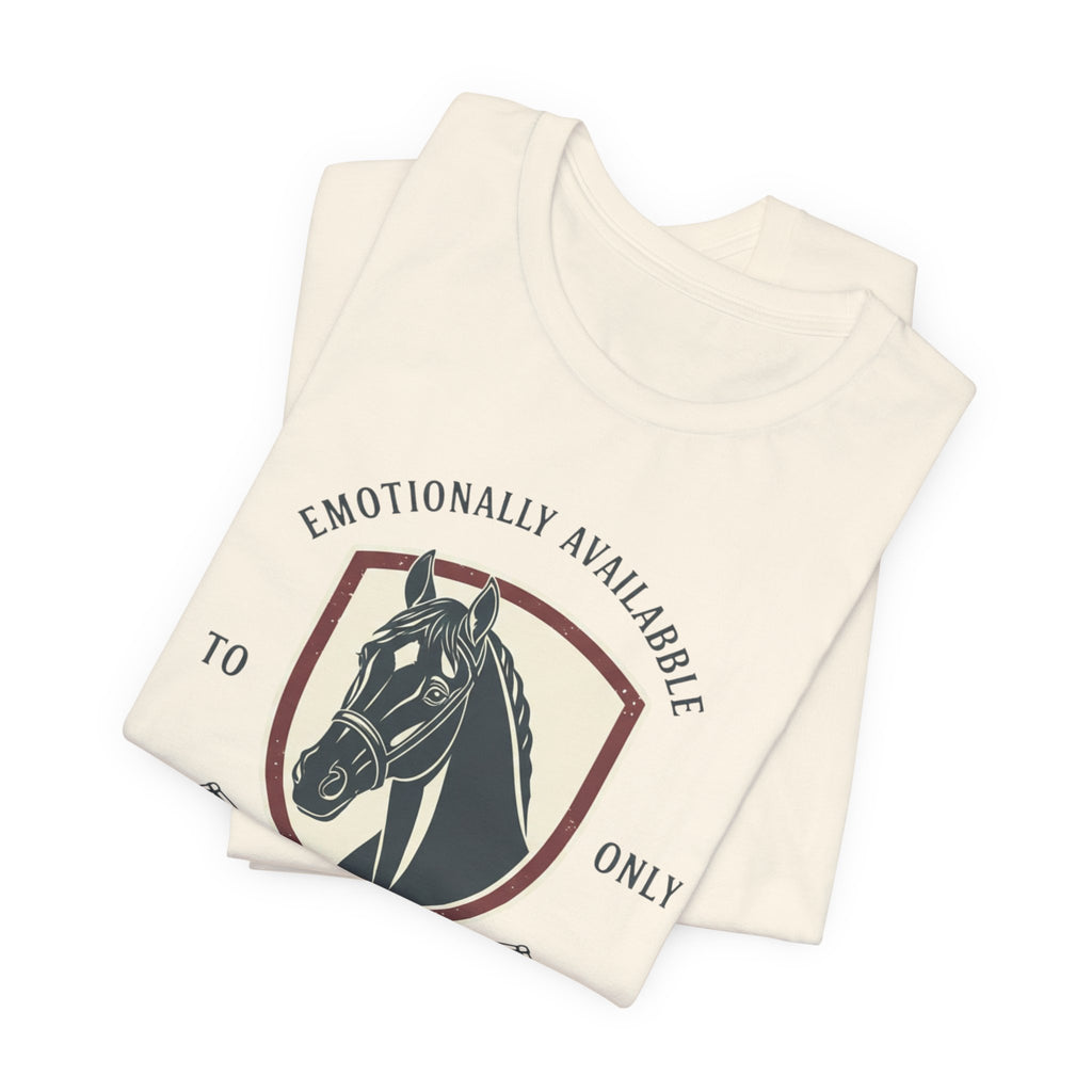 Emotionally Available to Horse Only