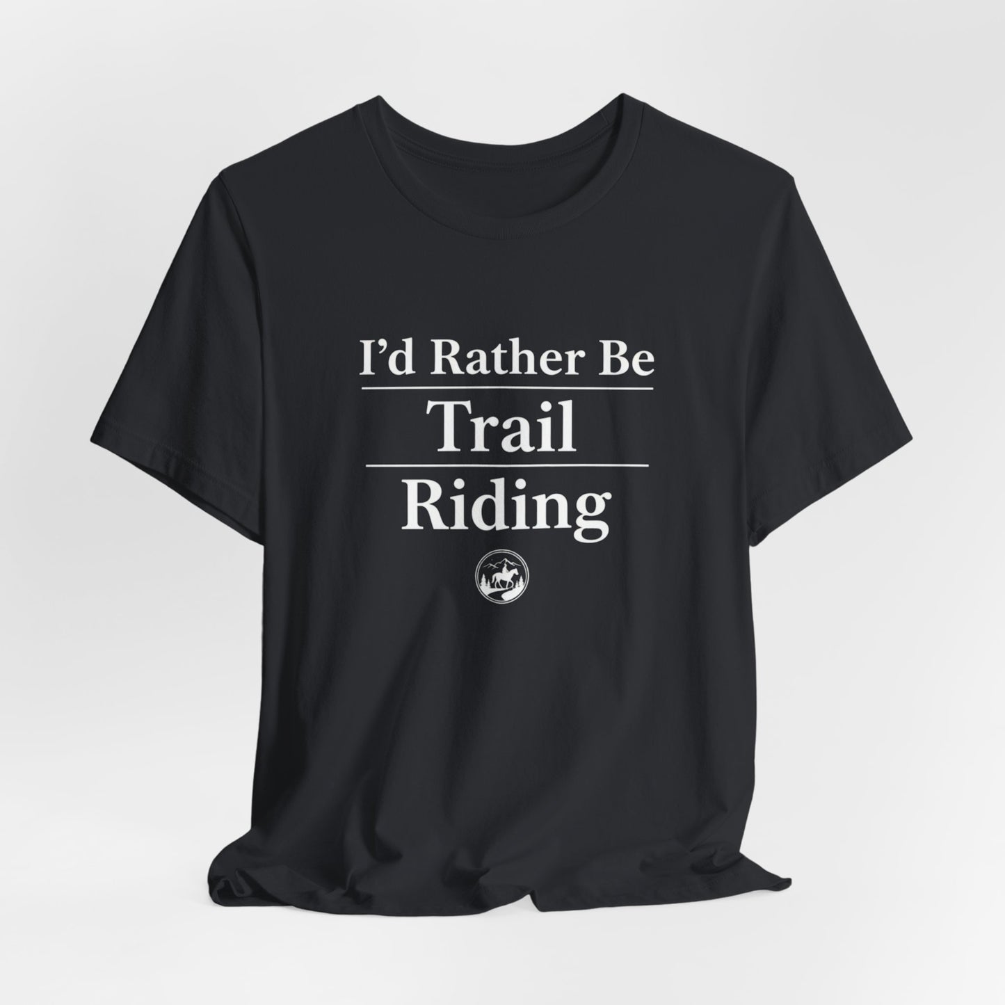 I'd Rather Be Trail Riding T-Shirt