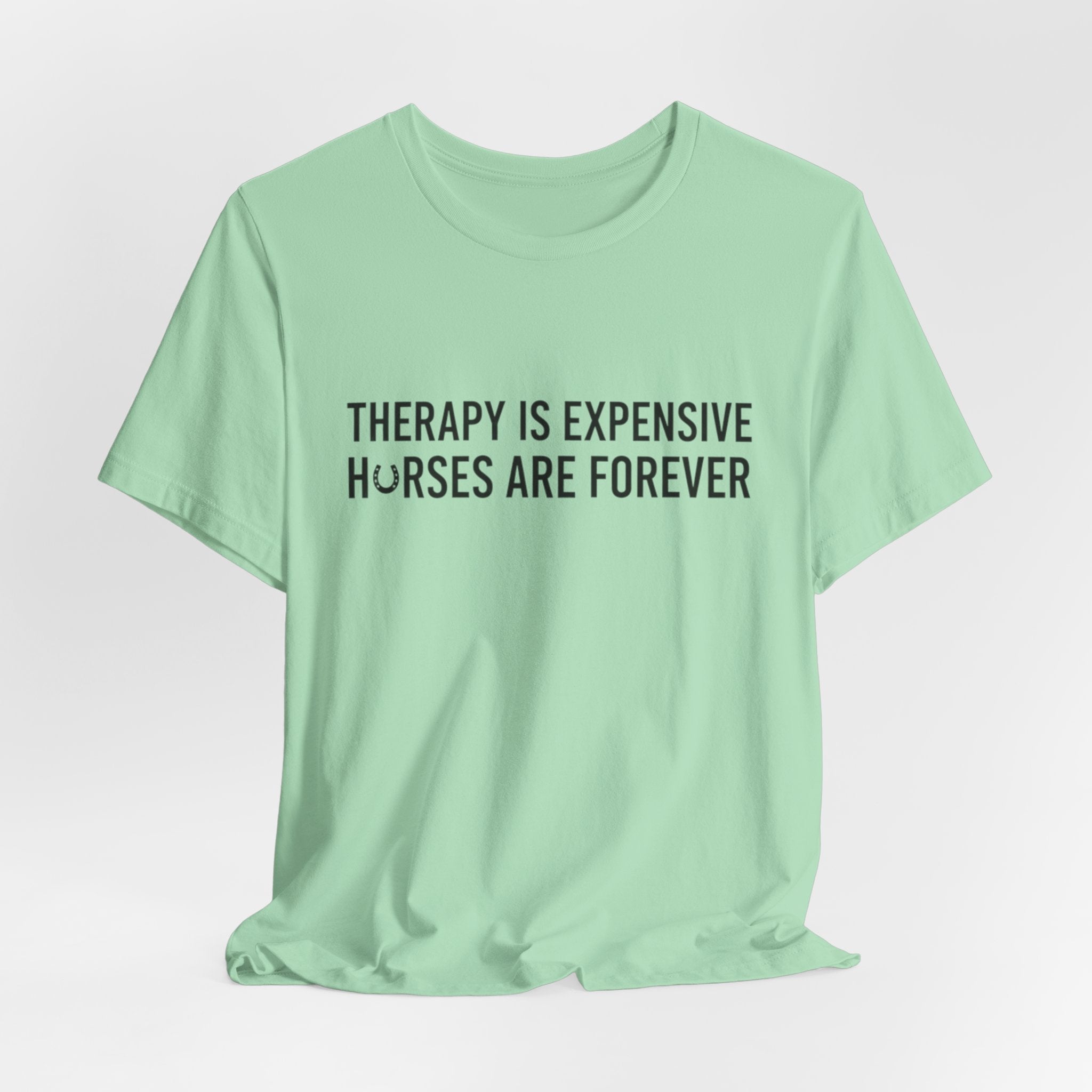 Therapy Is Expensive, Horses Are Forever, Short Sleeve Shirt