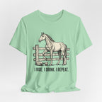 I Ride. I Drink. I Repeat. Horse Tee