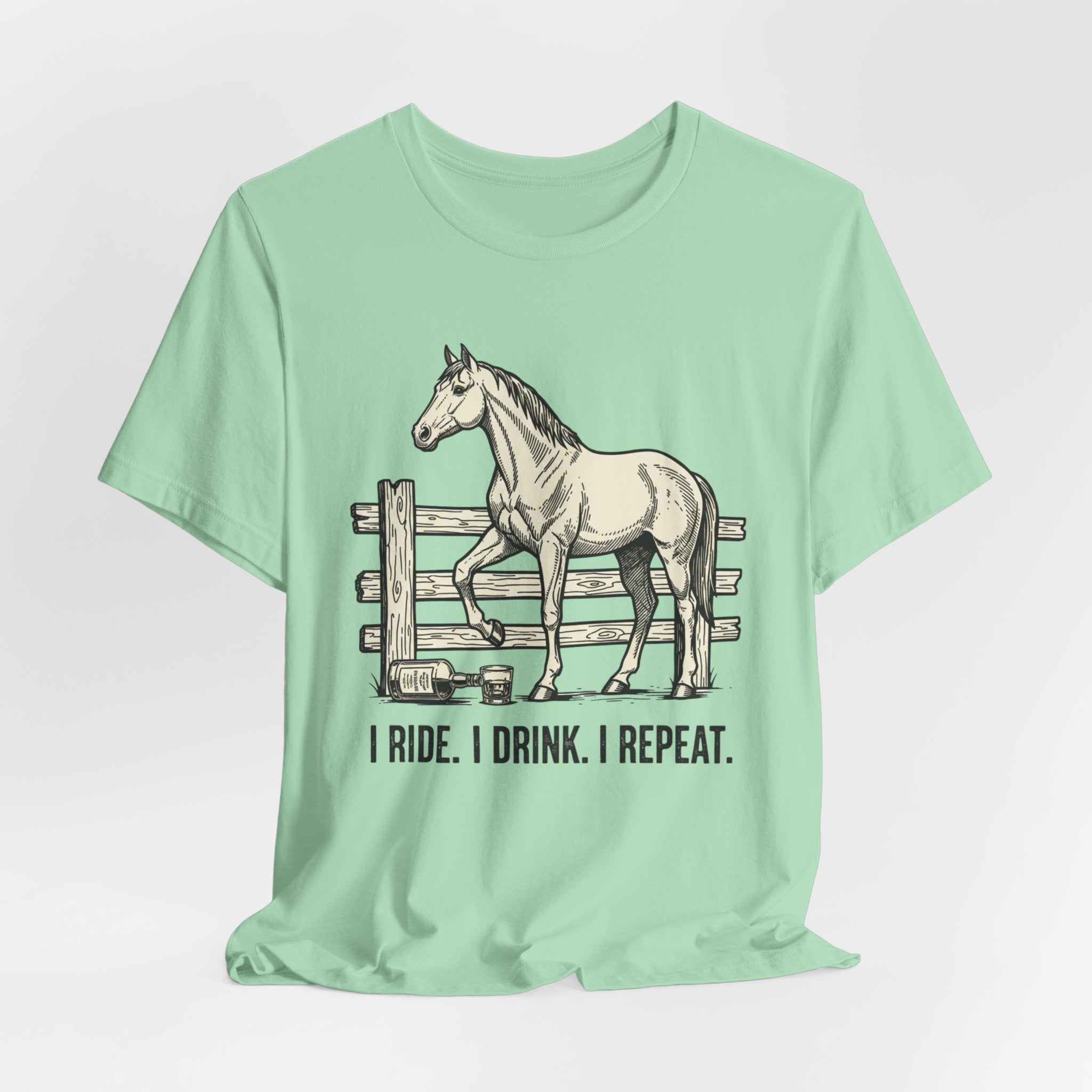 I Ride. I Drink. I Repeat. Horse Tee