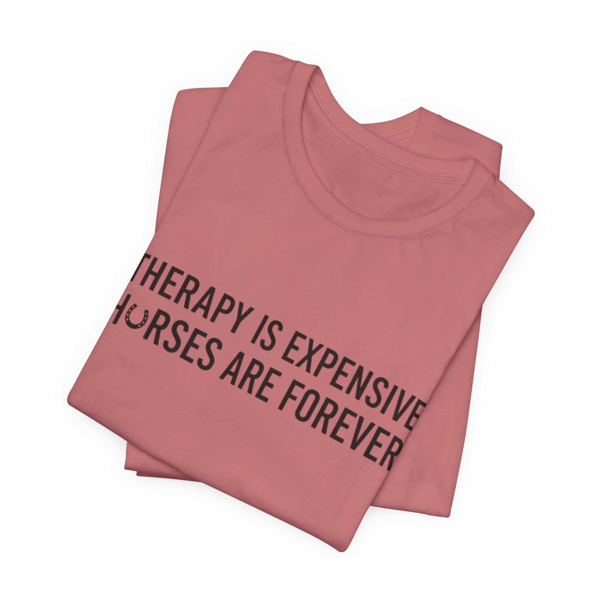 Therapy Is Expensive, Horses Are Forever, Short Sleeve Shirt