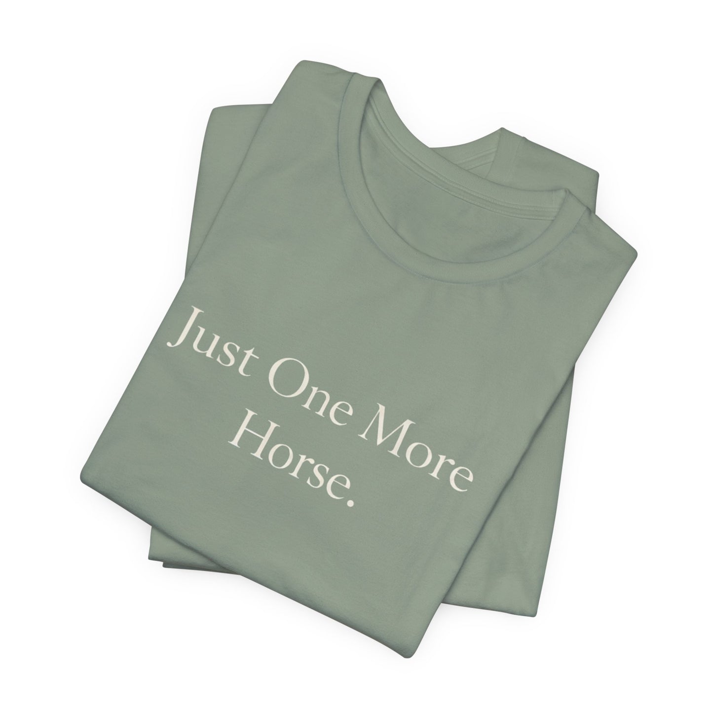 Just One More Horse Tee — Equestrian T‑Shirt for Horse Lovers