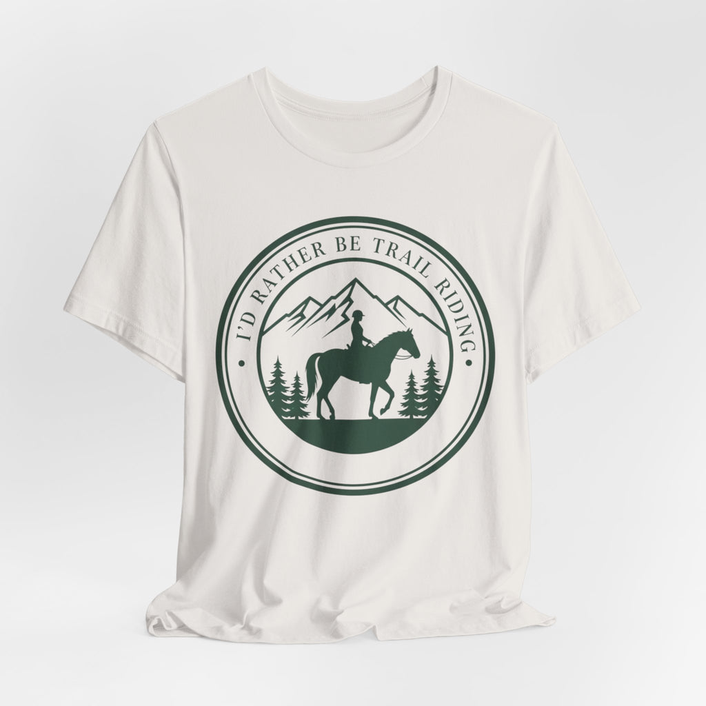 I'd Rather Be Trail Riding T-Shirt