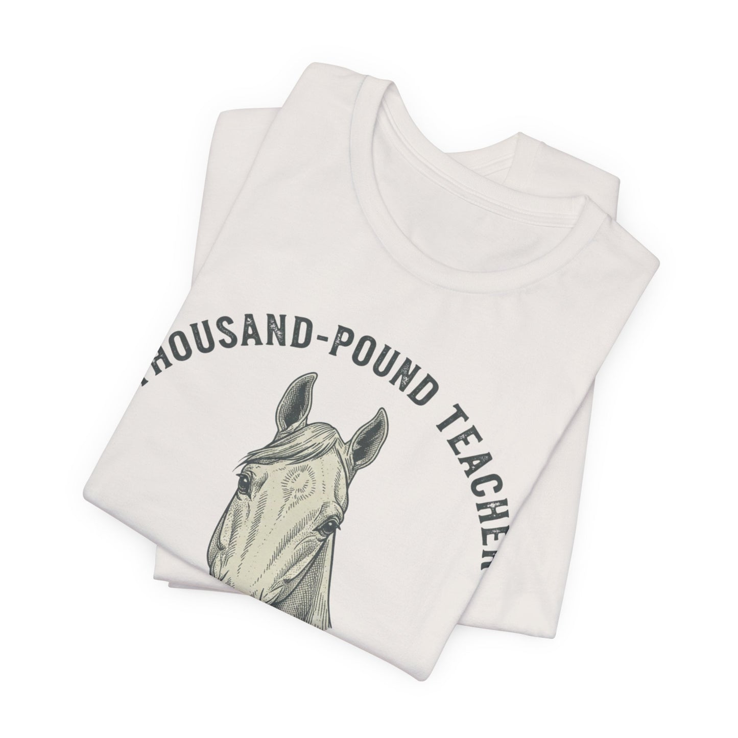 Horse Teacher T‑Shirt – "Thousand‑Pound Teacher, Humbled Daily" Graphic Tee