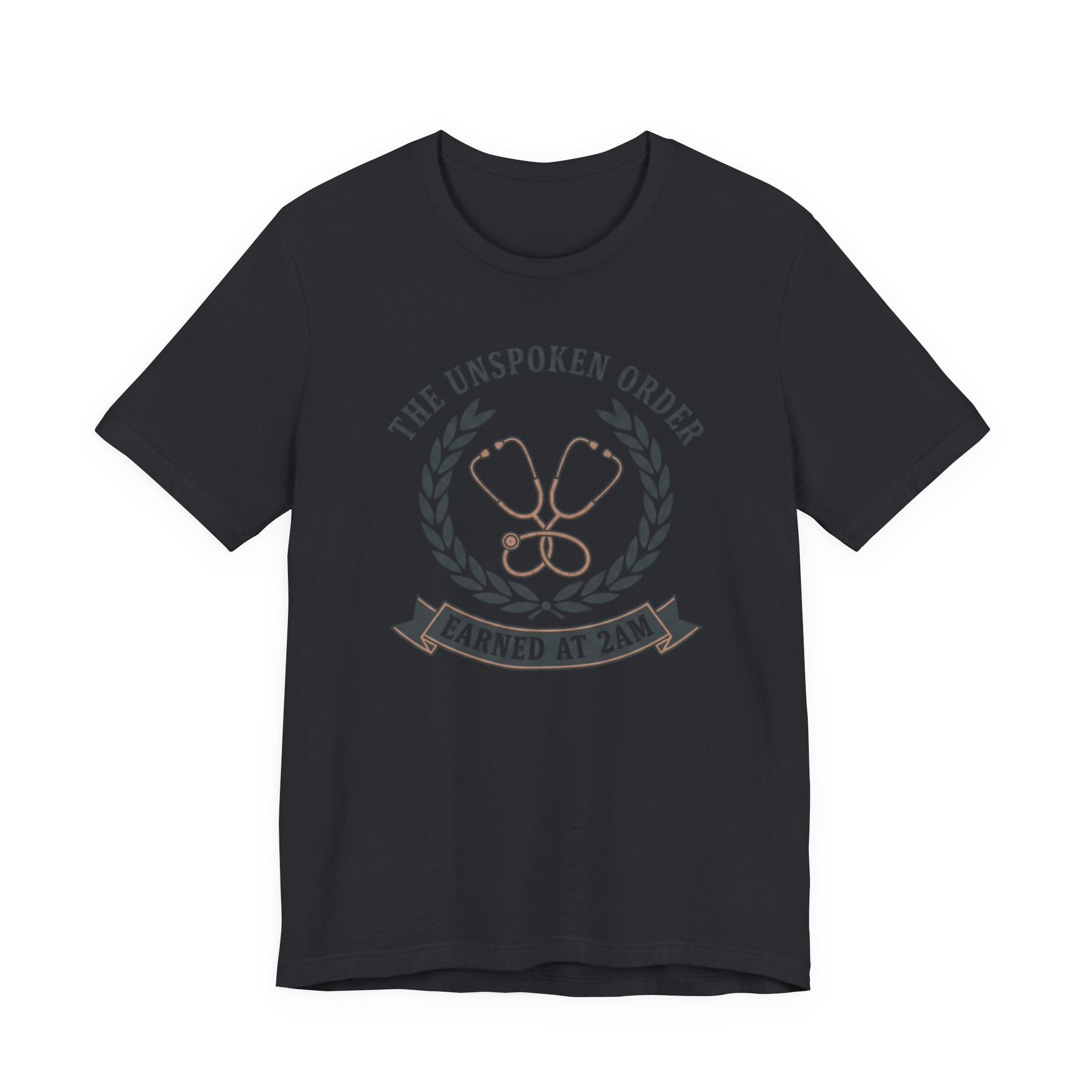 Earned at 2AM, The Unspoken Order Medical Tee