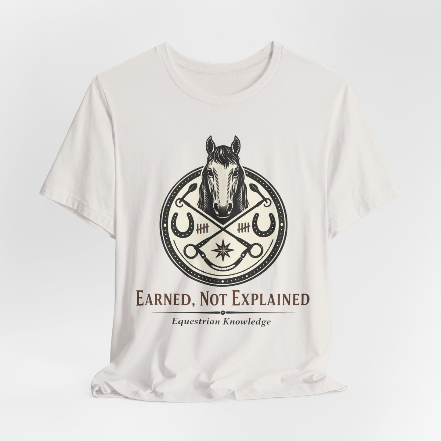 Earned, Not Explained Horse T-Shirt — Equestrian Riding Tee