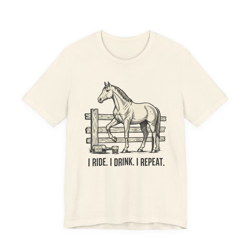 I Ride. I Drink. I Repeat. Horse Tee