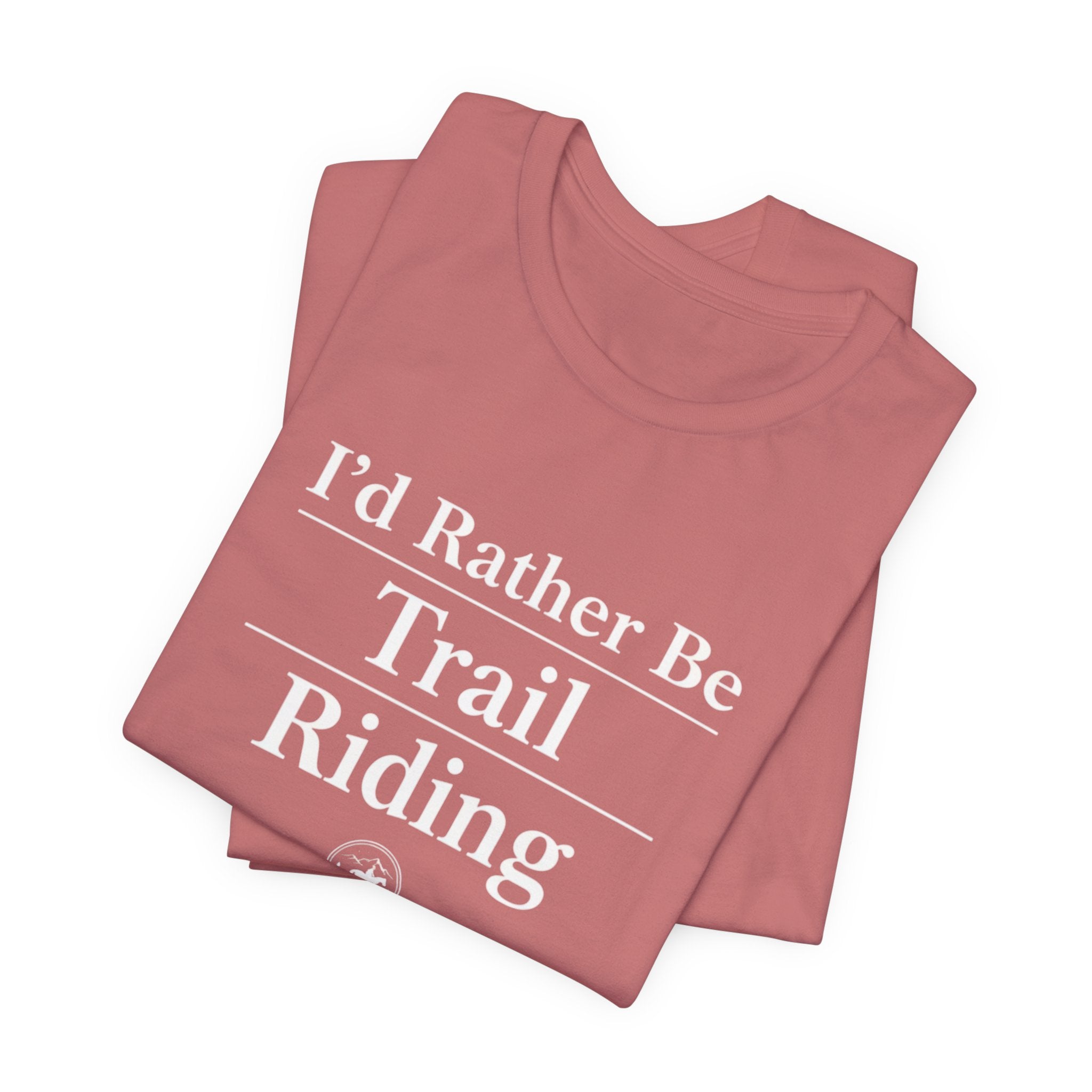 I'd Rather Be Trail Riding