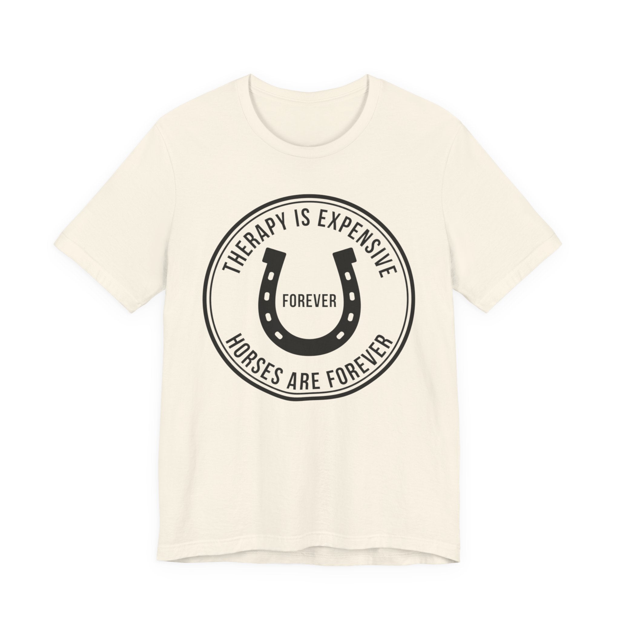 Therapy Is Expensive, Horses Are Forever, Graphic T-Shirt
