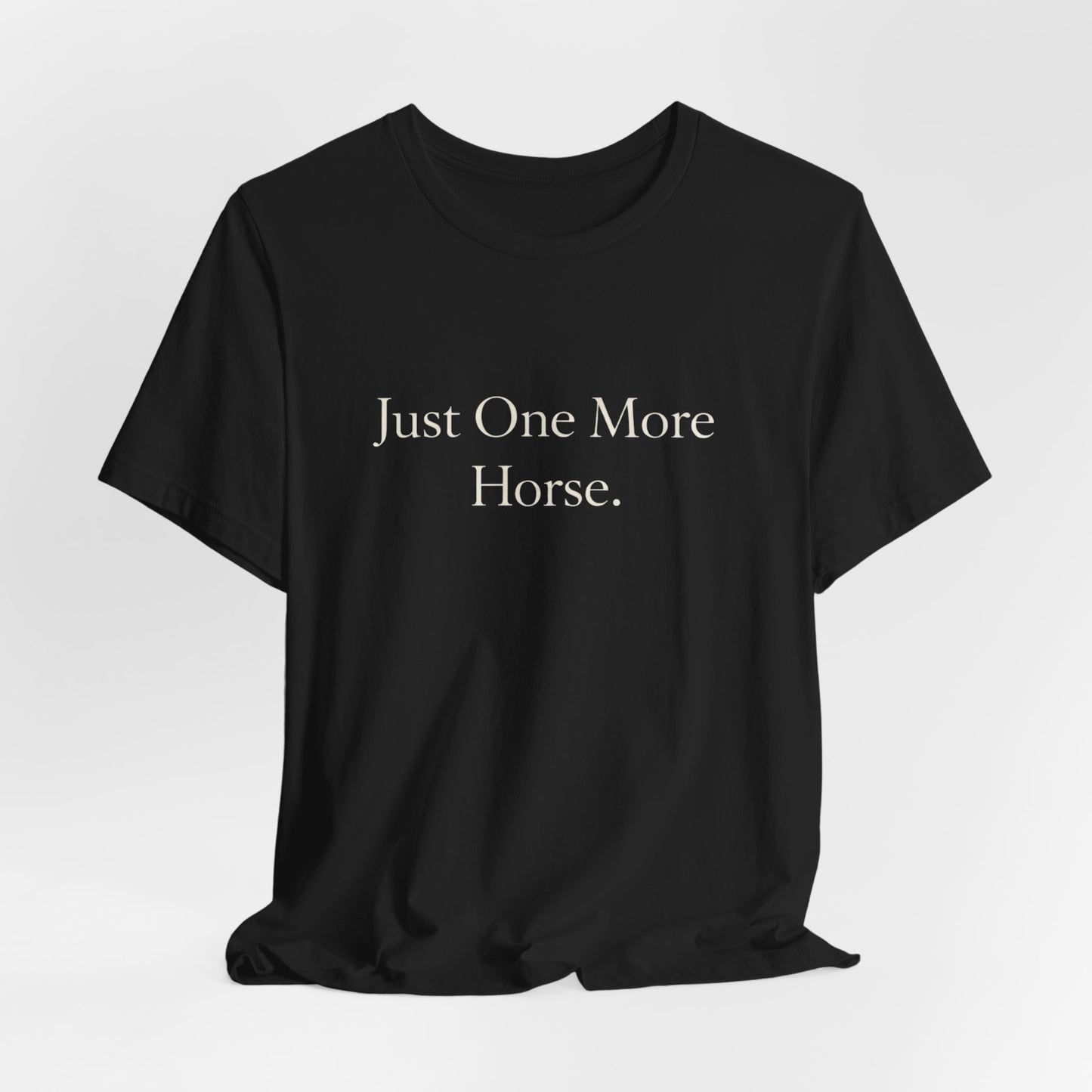 Just One More Horse Tee — Equestrian T‑Shirt for Horse Lovers