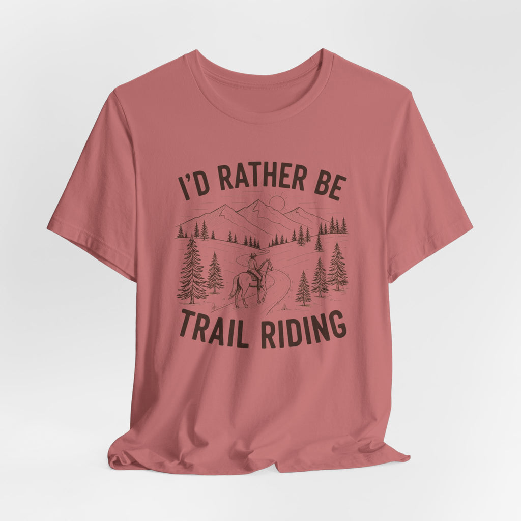 I'd Rather Be Trail Riding Outdoor Horseback Tee