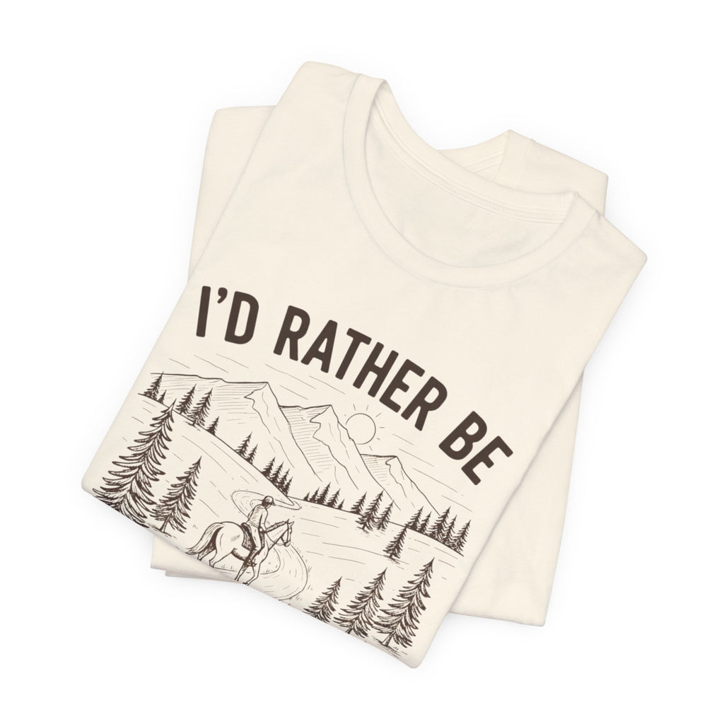 I'd Rather Be Trail Riding Outdoor Horseback Tee