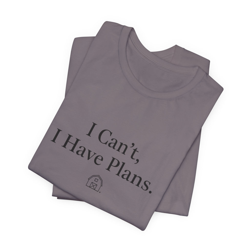 I Can't, I Have Plans