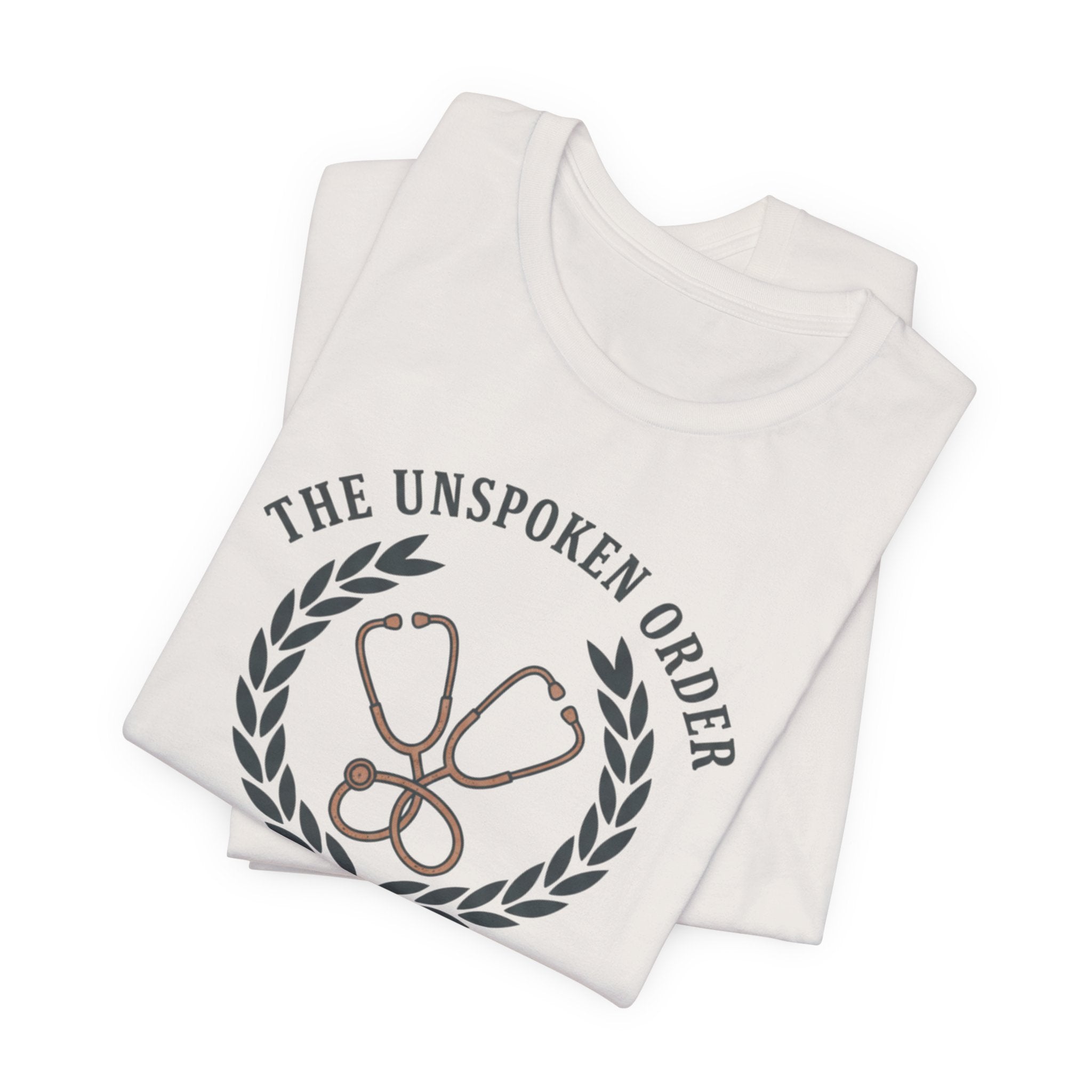Earned at 2AM, The Unspoken Order Medical Tee