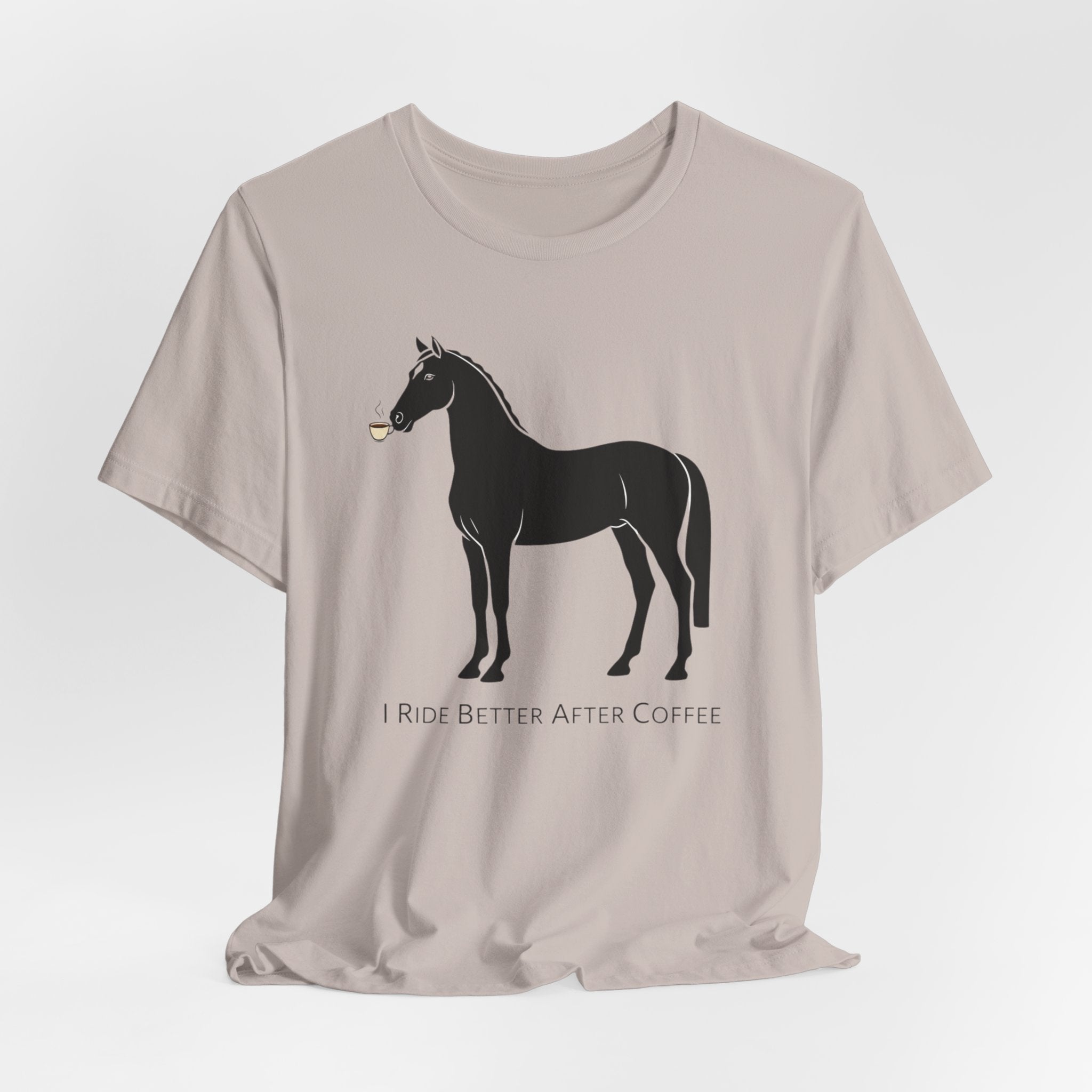 I Ride Better After Coffee - Equestrian T-Shirt