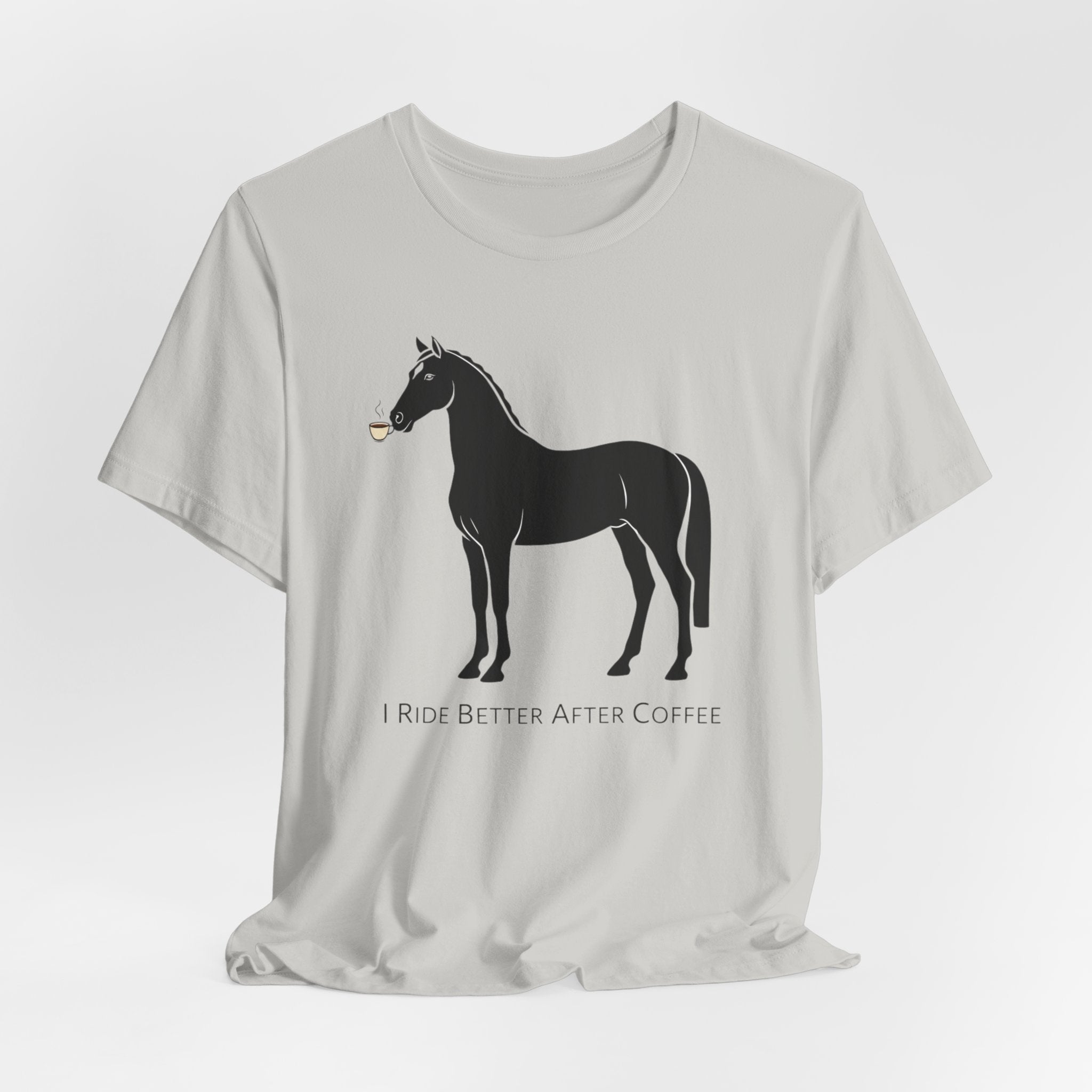 I Ride Better After Coffee - Equestrian T-Shirt