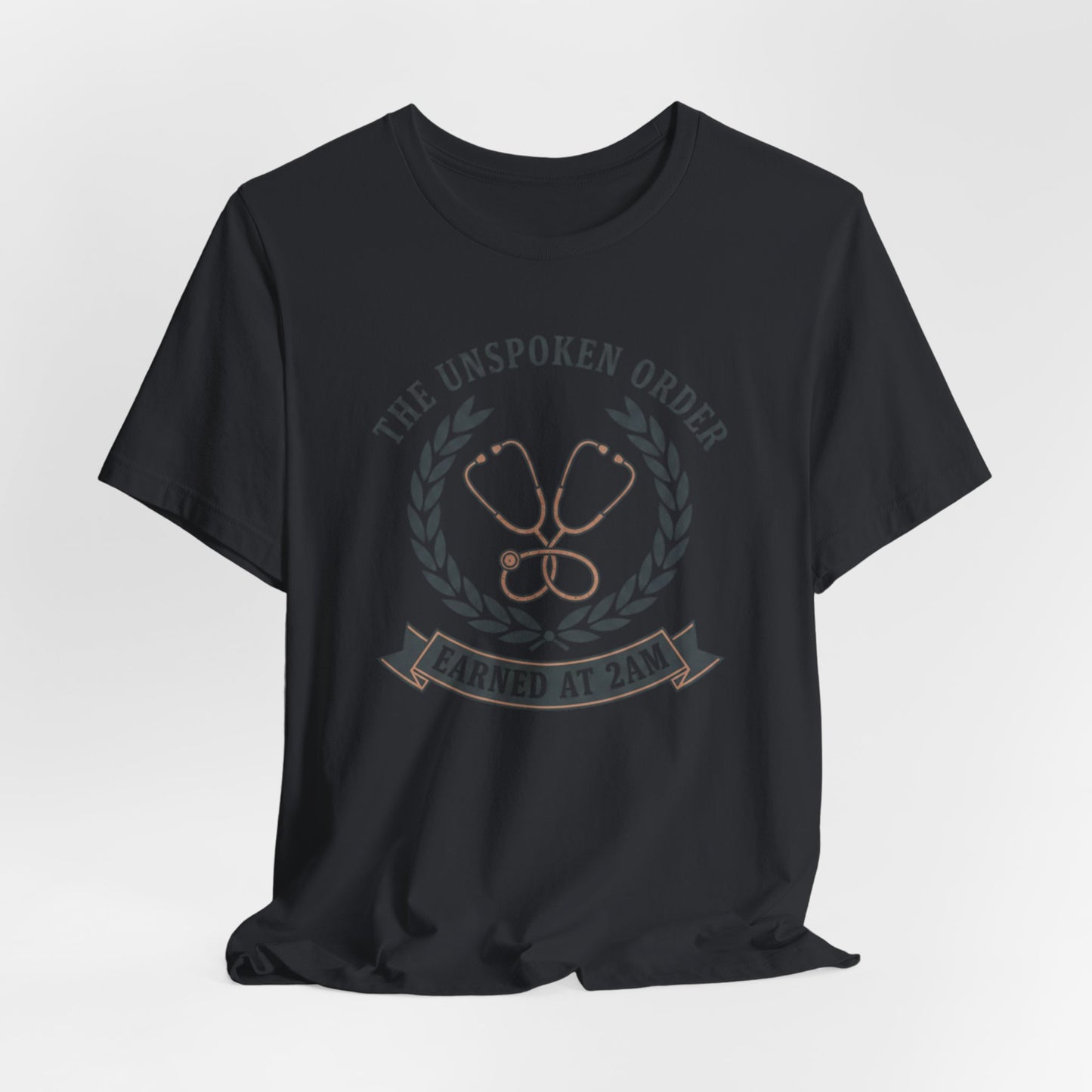 Earned at 2AM Nurse Stethoscope T-Shirt — The Unspoken Order Medical Tee