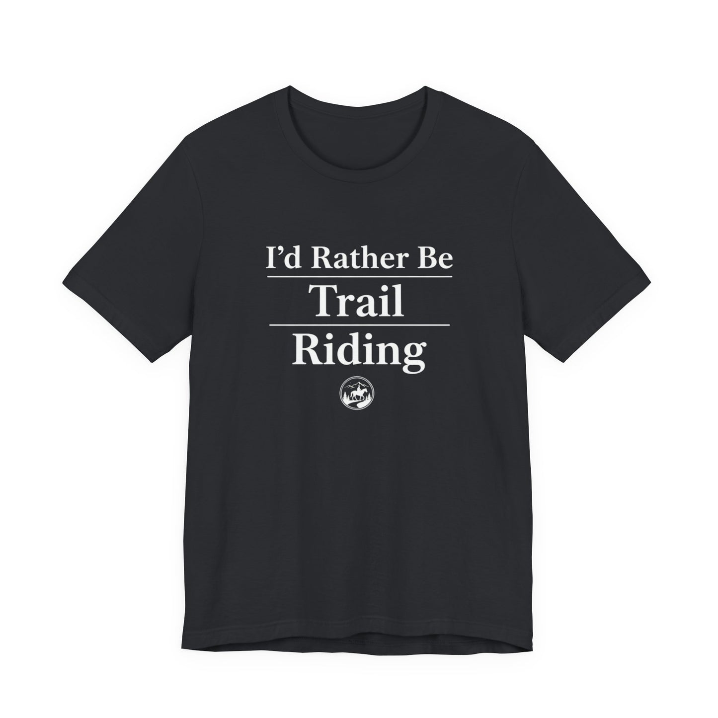 I'd Rather Be Trail Riding T-Shirt