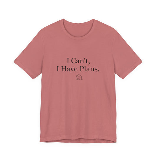 I Can’t, I Have Plans T-Shirt — Funny Introvert Tee