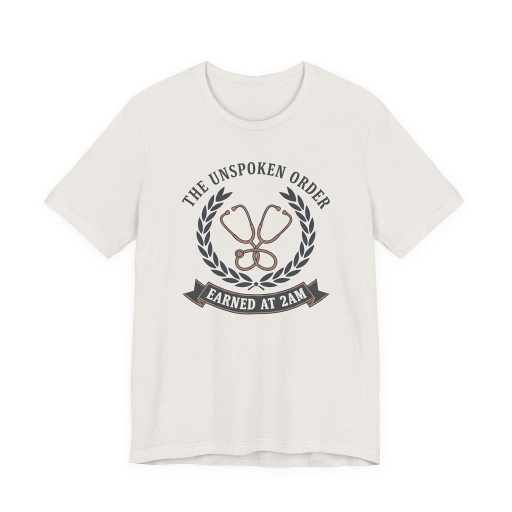 Earned at 2AM, The Unspoken Order Medical Tee