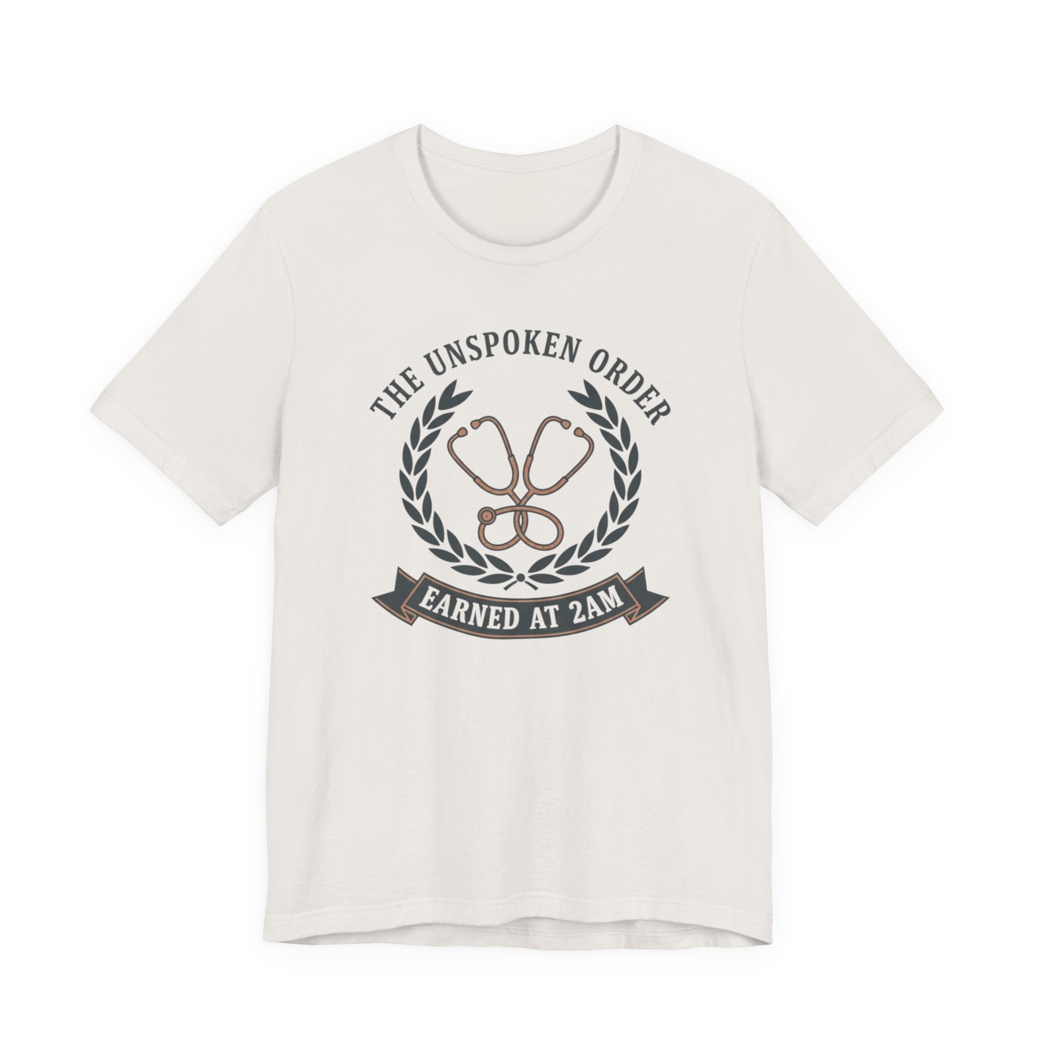 Earned at 2AM, The Unspoken Order Medical Tee