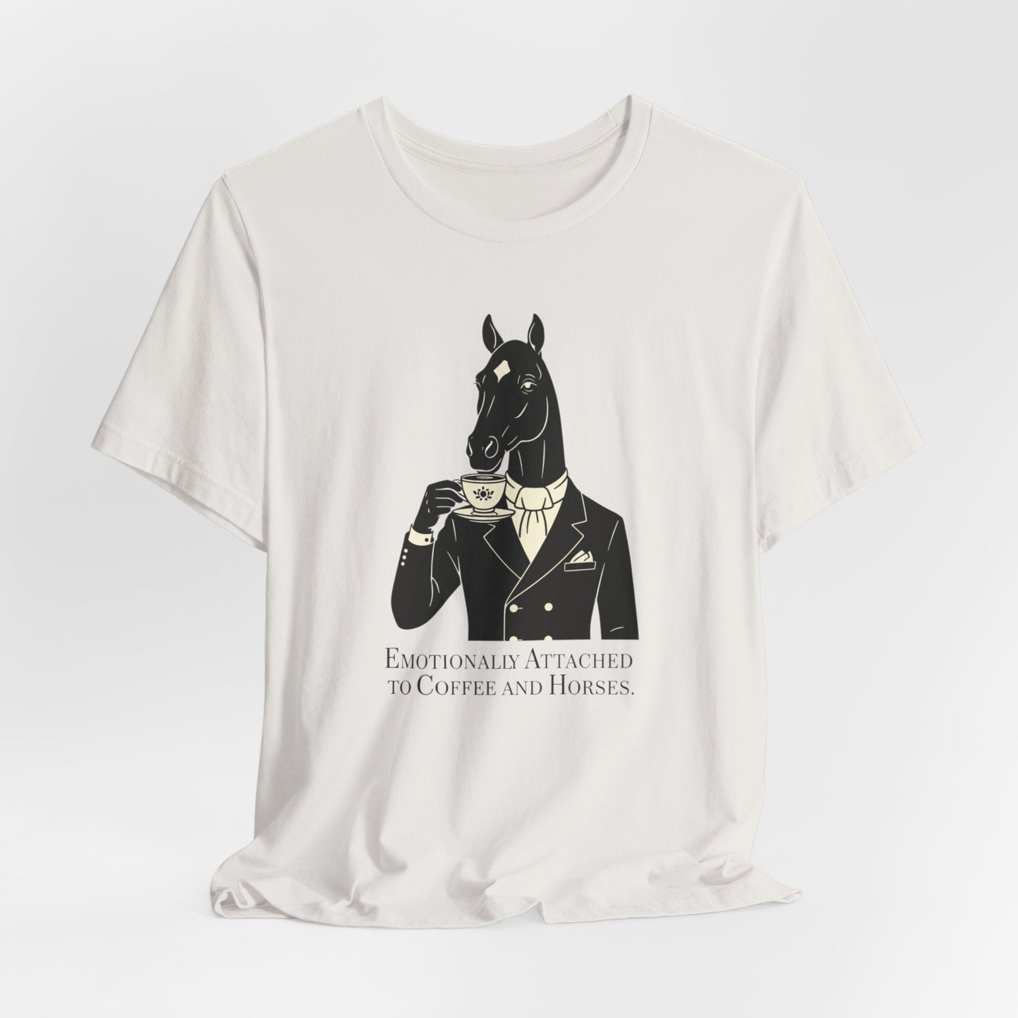 Emotionally Attached to Horses and Coffee Tee