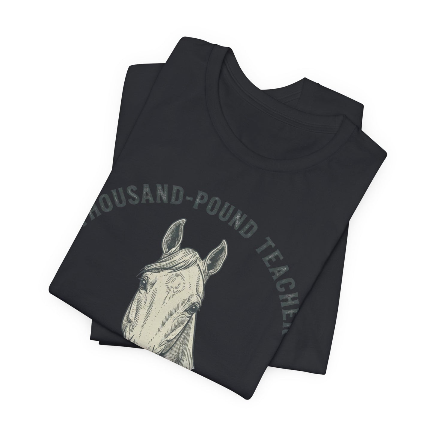 Horse Teacher T‑Shirt – "Thousand‑Pound Teacher, Humbled Daily" Graphic Tee