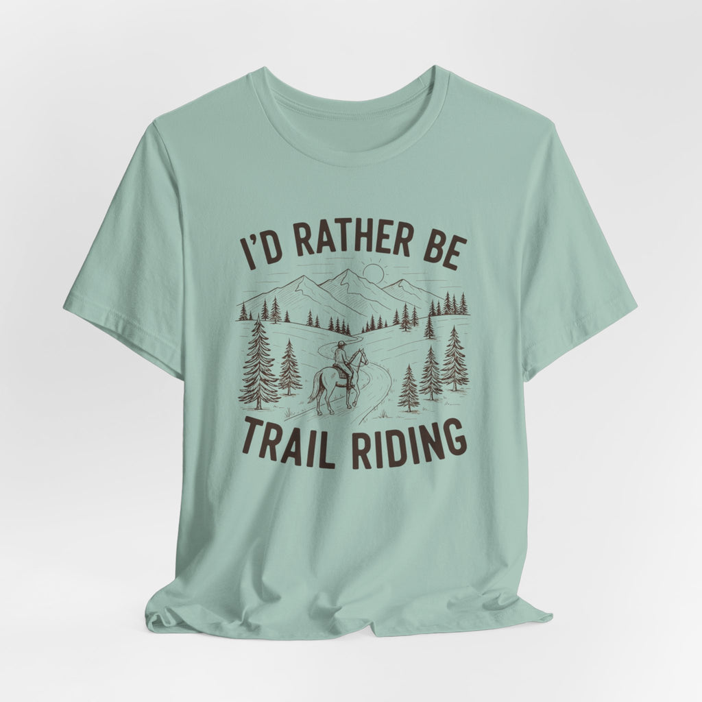 I'd Rather Be Trail Riding Outdoor Horseback Tee