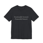 Emotionally Invested. Financially Ruined.