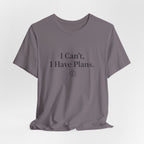 I Can't, I Have Plans