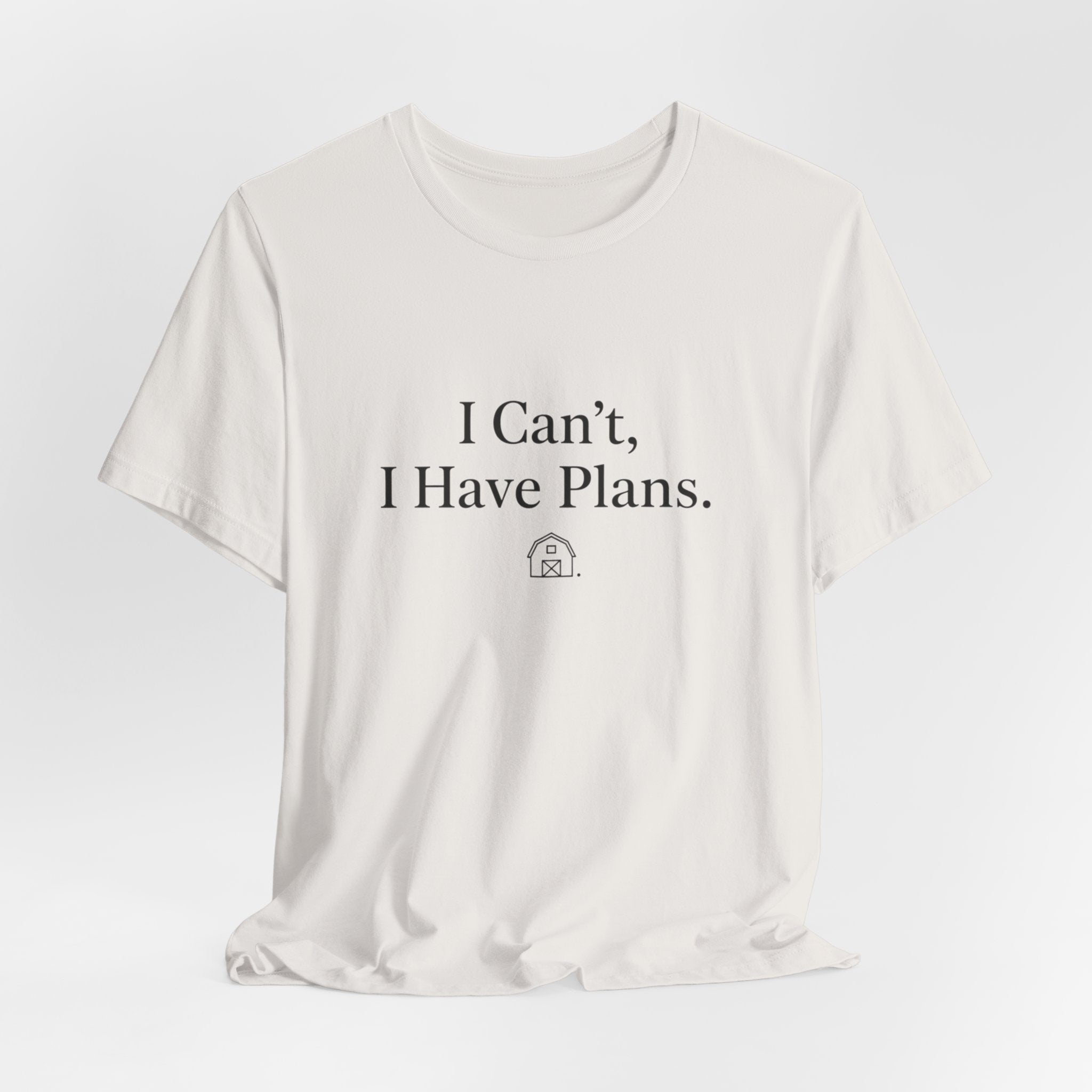 I Can't, I Have Plans