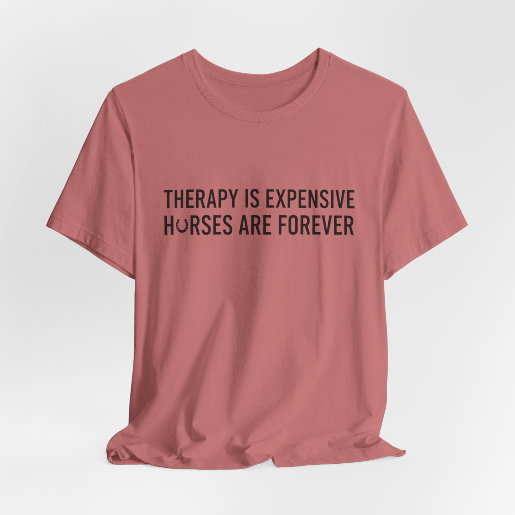 Therapy Is Expensive, Horses Are Forever, Short Sleeve Shirt