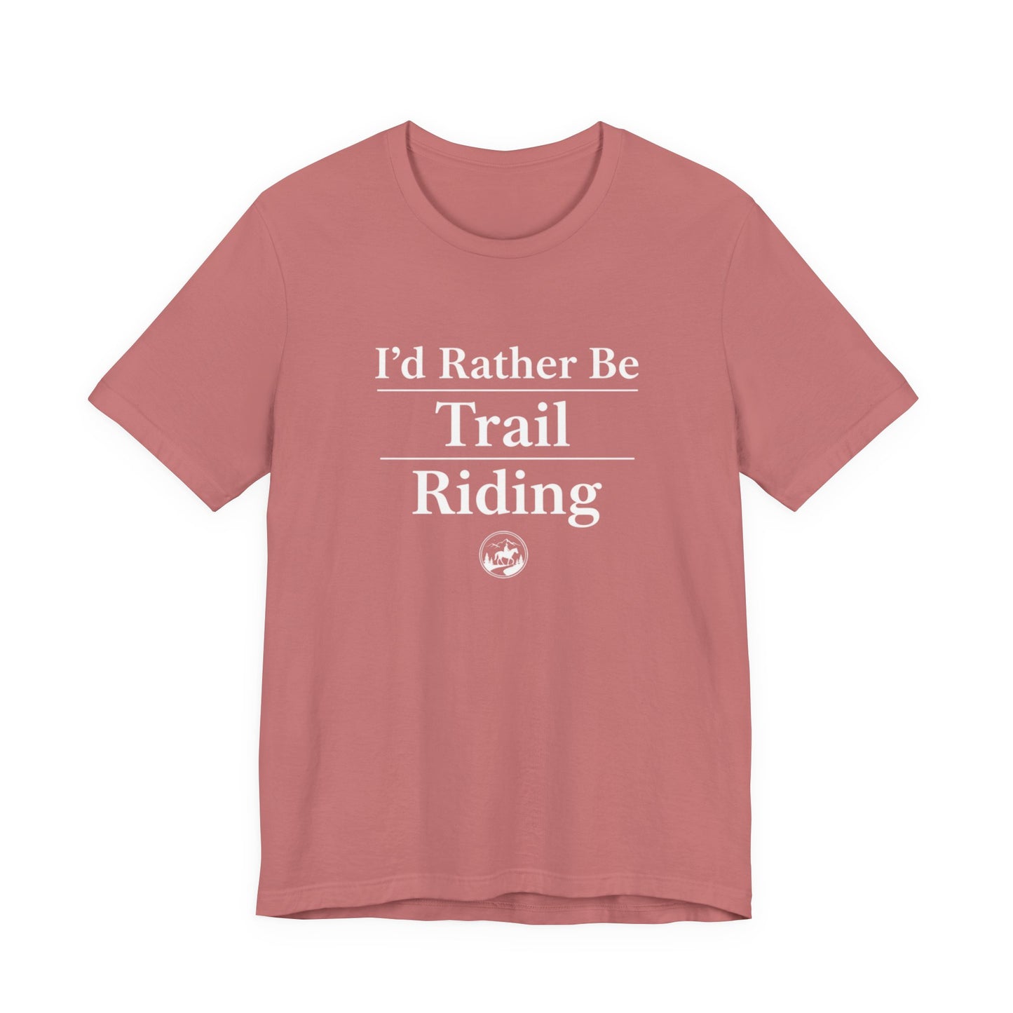 I'd Rather Be Trail Riding T-Shirt