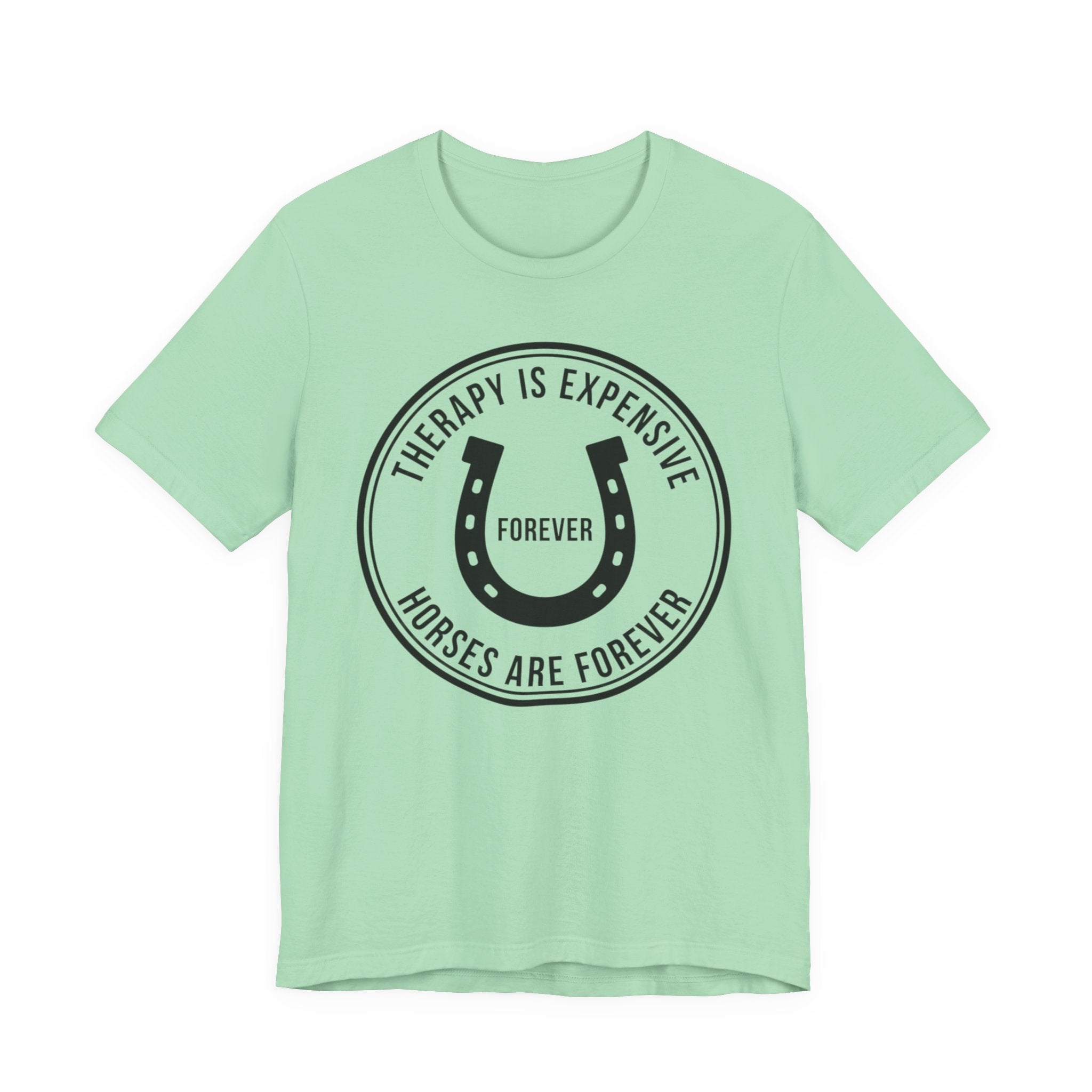 Therapy Is Expensive, Horses Are Forever, Graphic T-Shirt