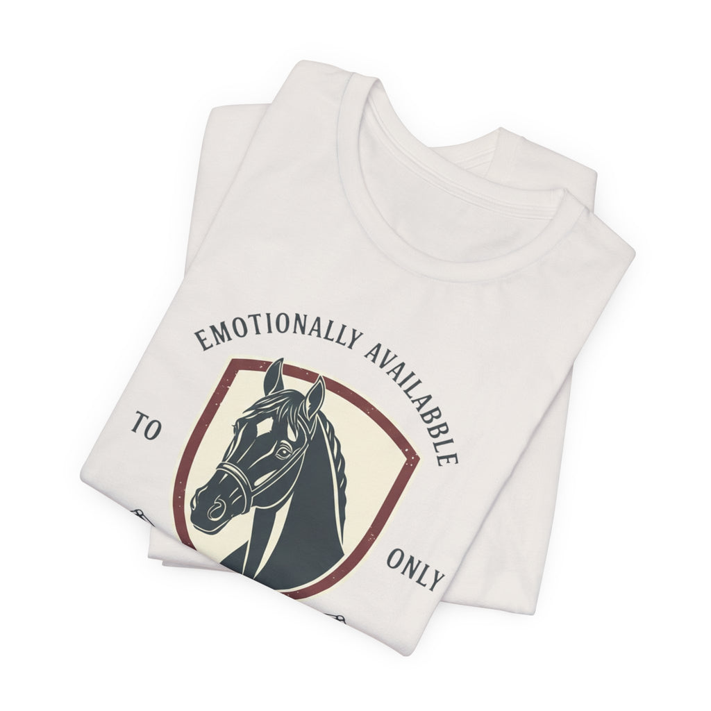 Emotionally Available to Horse Only