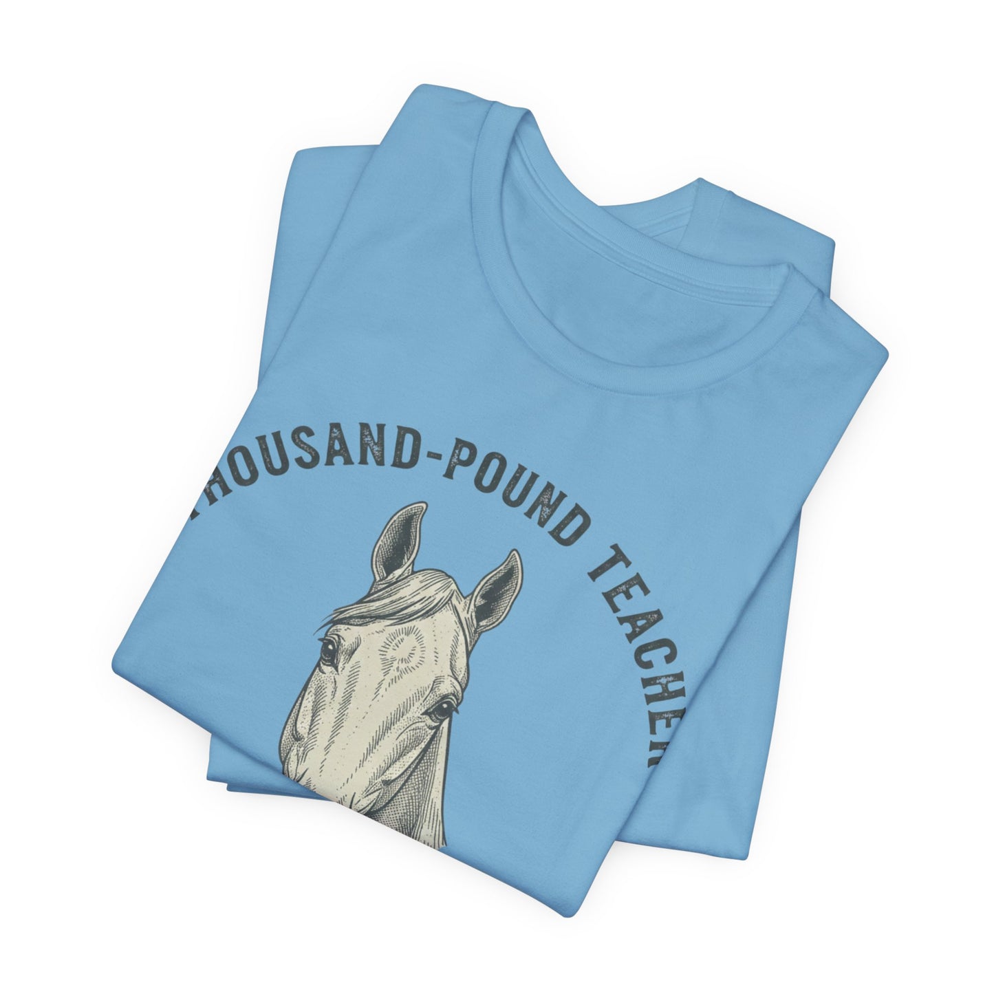Horse Teacher T‑Shirt – "Thousand‑Pound Teacher, Humbled Daily" Graphic Tee
