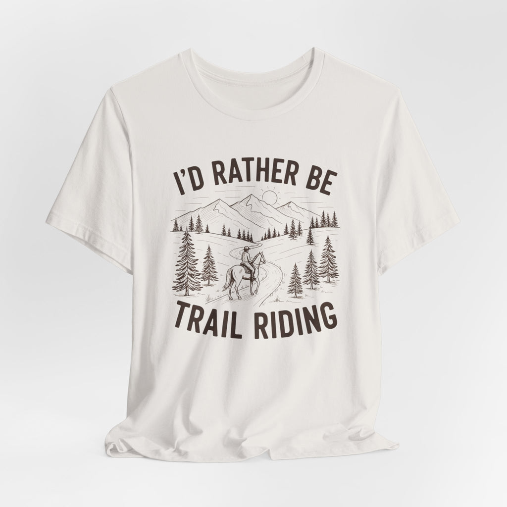 I'd Rather Be Trail Riding Outdoor Horseback Tee