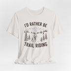 I'd Rather Be Trail Riding Outdoor Horseback Tee