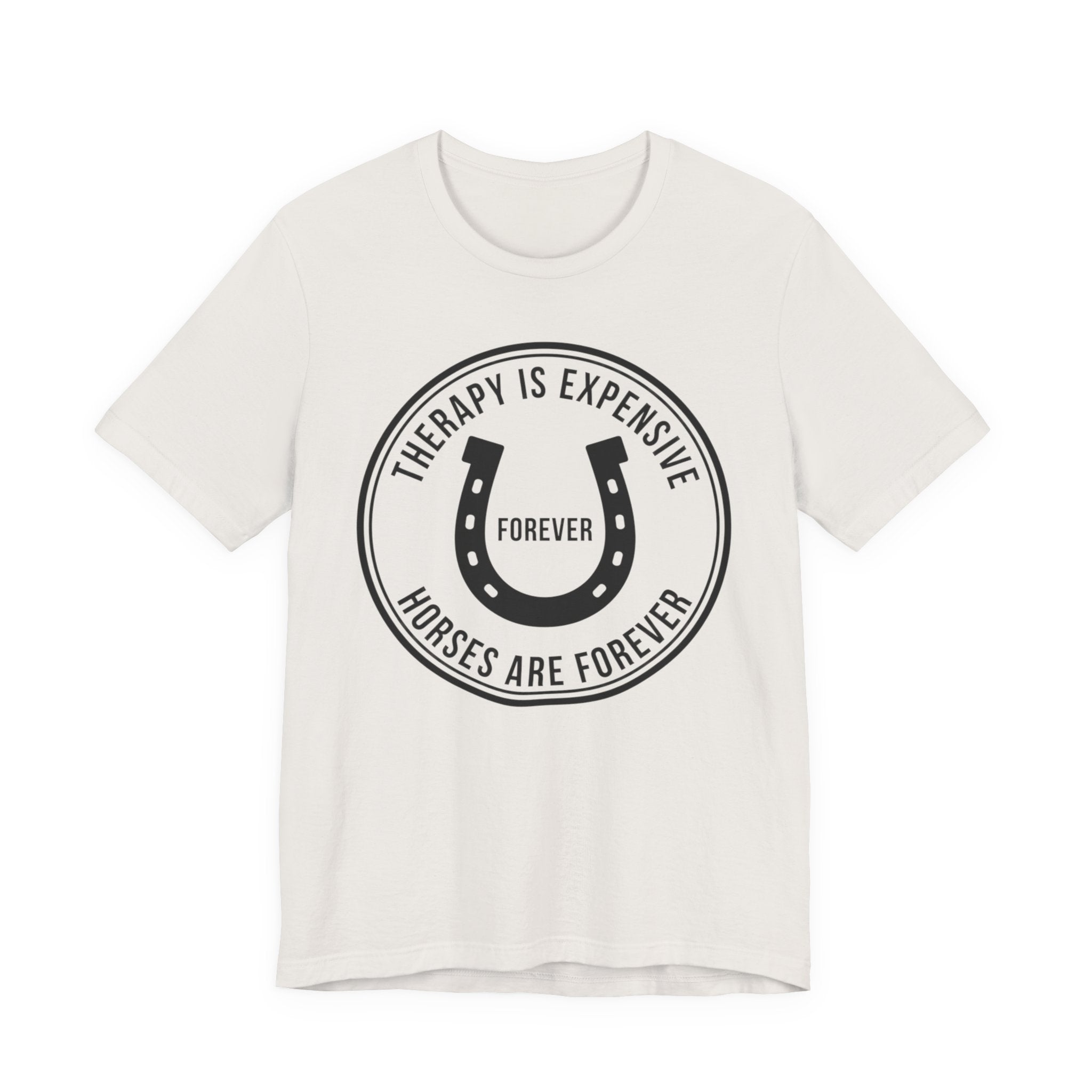 Therapy Is Expensive, Horses Are Forever, Graphic T-Shirt