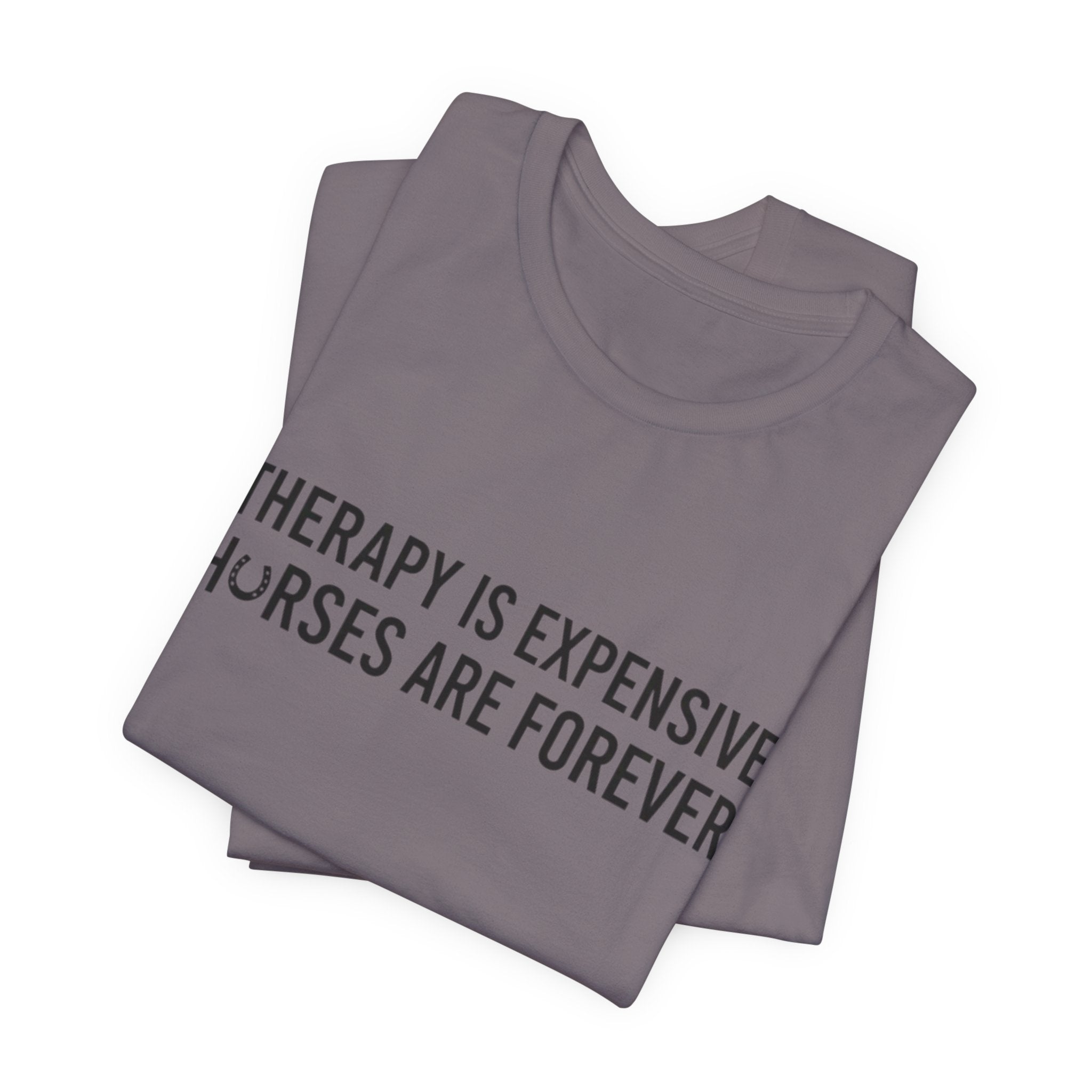 Therapy Is Expensive, Horses Are Forever, Short Sleeve Shirt